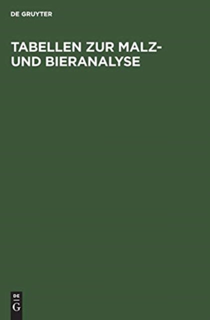 Tabellen zur Malz- und Bieranalyse - I. Luft-Tabelle. II. Zucker-(Extrakt-)Tabelle. III. Alkohol-Tabelle. IV. Stammwurze-Tabelle