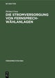 Die Stromversorgung von Fernsprech-Wahlanlagen