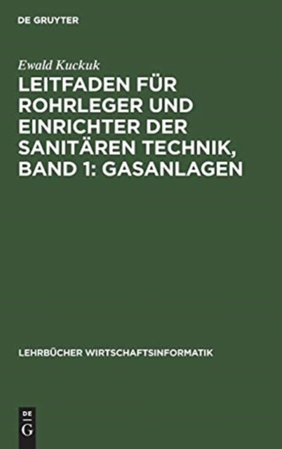 Leitfaden für Rohrleger und Einrichter der sanitären Technik, Band 1: Gasanlagen