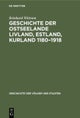 Geschichte Der Ostseelande Livland, Estland, Kurland 1180-1918