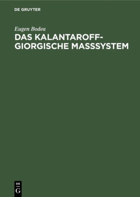 Das Kalantaroff-Giorgische Maßsystem - Mit Dimensioneller Koharenz Fur Mechanik, Elektromagnetik Und Warmelehre