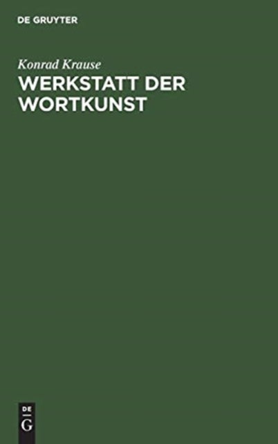 Werkstatt der Wortkunst - Eine Poetik in Selbstzeugnissen Deutscher Dichter