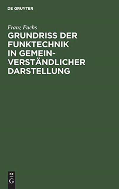 Grundriß Der Funktechnik in Gemeinverstandlicher Darstellung