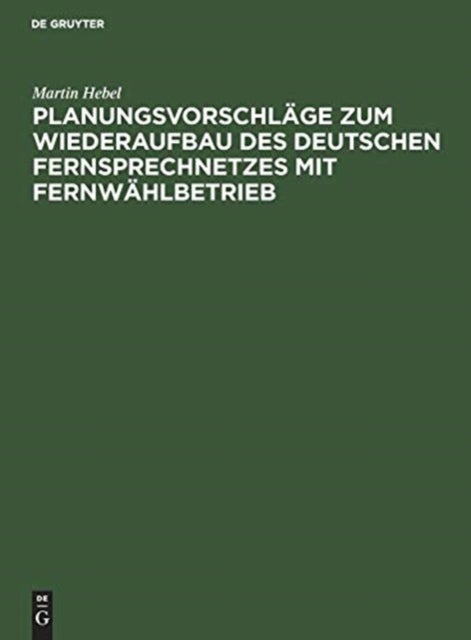 Planungsvorschlage Zum Wiederaufbau Des Deutschen Fernsprechnetzes Mit Fernwahlbetrieb