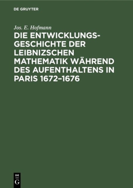 Entwicklungsgeschichte der Leibnizschen Mathematik während des Aufenthaltens in Paris 1672–1676