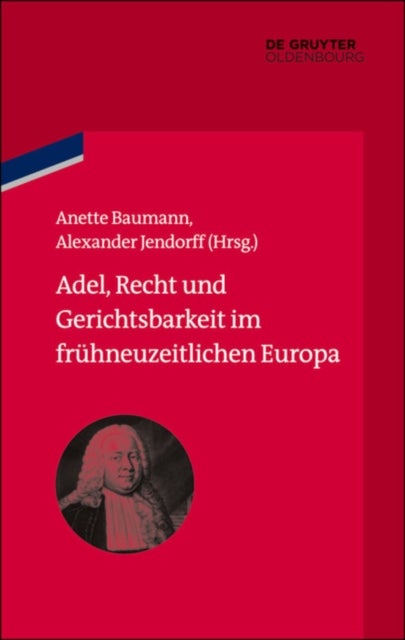 Adel, Recht Und Gerichtsbarkeit Im Fruhneuzeitlichen Europa