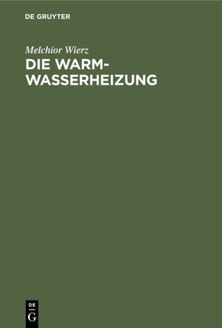 Die Warmwasserheizung - Anordnung Und Ausfuhrung Mit Rohrnetzberechnung