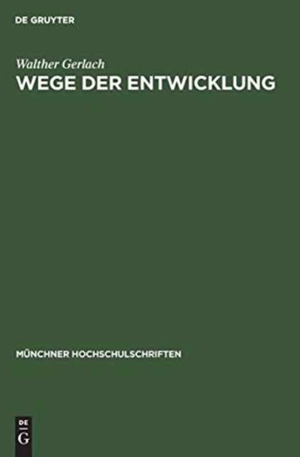 Wege Der Entwicklung - Jahresbericht Und Rektoratsrede 17. Februar 1951