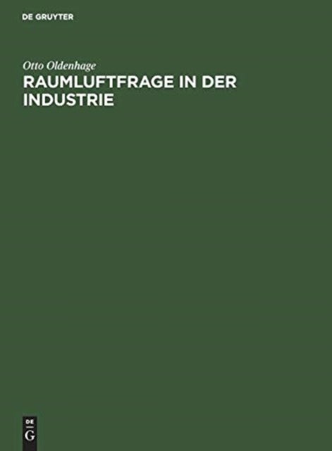 Raumluftfrage in Der Industrie - Gezeigt an Untersuchungen Zur Losung Der Raumluftfrage Im Textilbetrieb