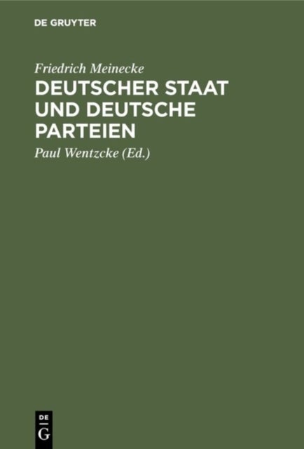 Deutscher Staat und Deutsche Parteien - Beitrage Zur Deutschen Parteien- Und Ideengeschichte