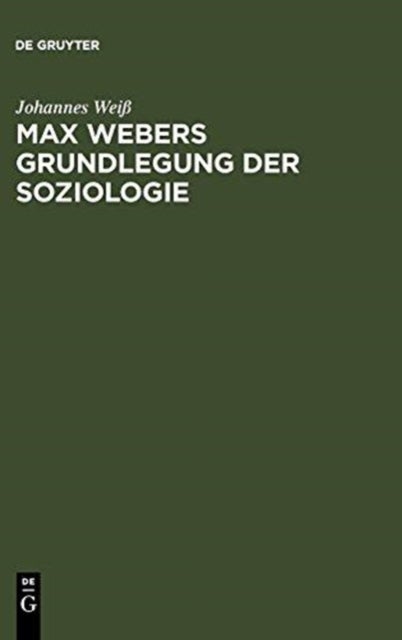 Max Webers Grundlegung der Soziologie