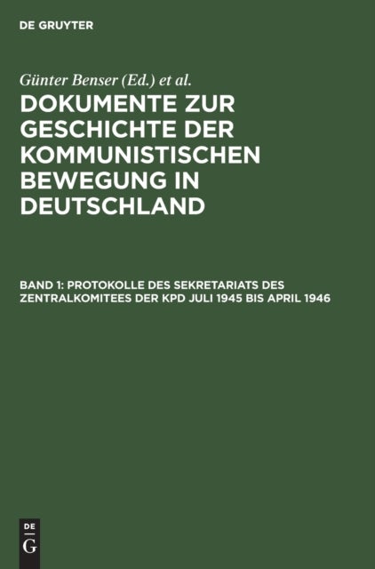Protokolle des Sekretariats des Zentralkomitees der KPD Juli 1945 bis April 1946