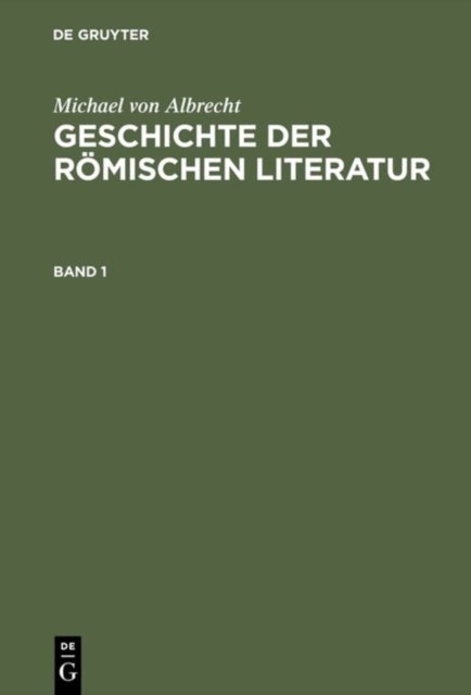 Geschichte der römischen Literatur - Von Andronicus Bis Boethius. Mit Berucksichtigung Ihrer Bedeutung Fur Die Neuzeit