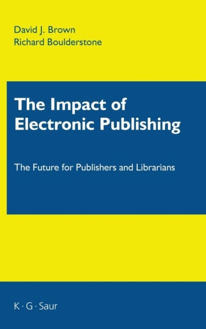 The Impact of Electronic Publishing - The Future for Publishers and Librarians