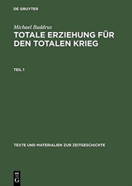 Totale Erziehung Fur Den Totalen Krieg - Hitlerjugend Und Nationalsozialistische Jugendpolitik