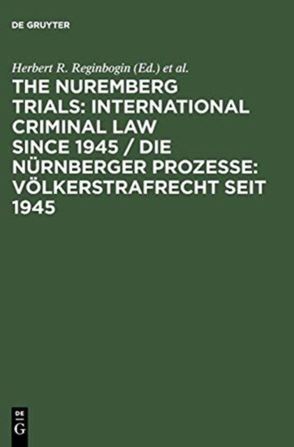 The Nuremberg Trials: International Criminal Law Since 1945 - 60th Anniversary International Conference