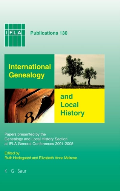 International Genealogy and Local History - Papers presented by the Genealogy and Local History Section at IFLA General Conferences 2001-2005