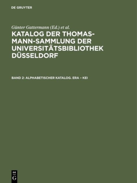 Katalog der Thomas-Mann-Sammlung der Universitatsbibliothek Dusseldorf, Band 2, Alphabetischer Katalog. Era - Kei