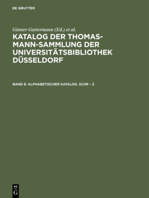 Katalog der Thomas-Mann-Sammlung der Universitatsbibliothek Dusseldorf, Band 6, Alphabetischer Katalog. Schr - Z
