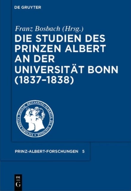 Die Studien Des Prinzen Albert an Der Universitat Bonn (1837-1838)