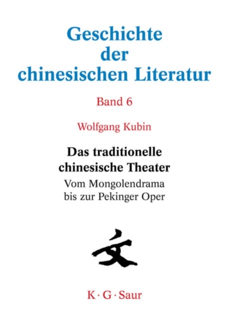 Das traditionelle chinesische Theater - Vom Mongolendrama Bis Zur Pekinger Oper
