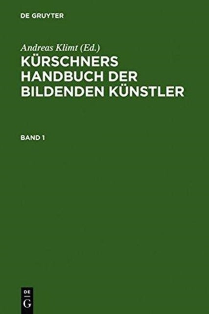 Kürschners Handbuch der Bildenden Künstler - Deutschland, Osterreich, Schweiz