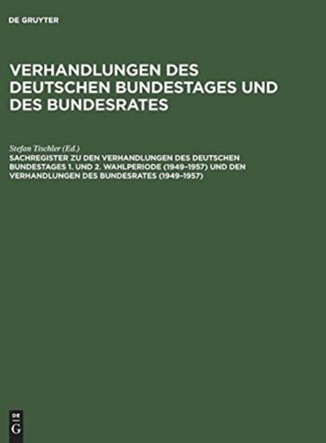 Sachregister zu den Verhandlungen des Deutschen Bundestages 1. und 2. Wahlperiode (1949–1957) und den Verhandlungen des Bundesrates (1949–1957)