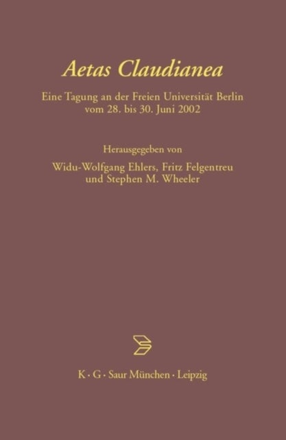 Aetas Claudianea - Eine Tagung an Der Freien Universitat Berlin Vom 28. Bis 30. Juni 2002