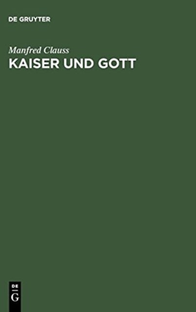 Kaiser und Gott - Herrscherkult Im Romischen Reich
