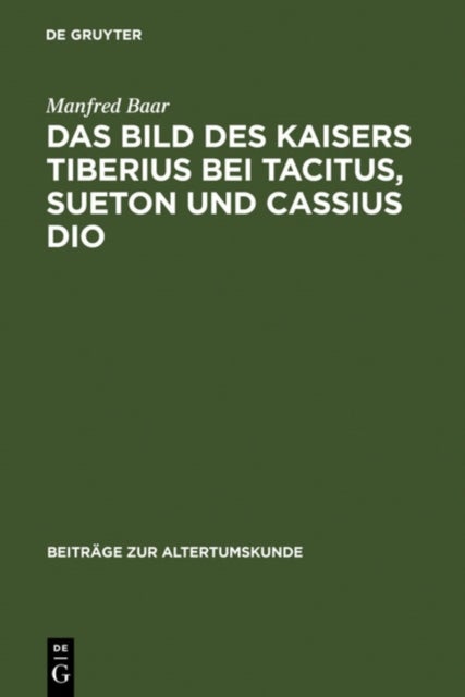 Bild des Kaisers Tiberius bei Tacitus, Sueton und Cassius Dio