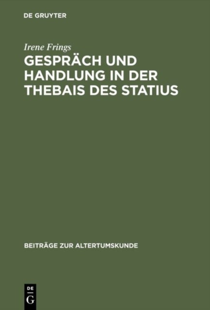Gesprach Und Handlung in Der Thebais Des Statius