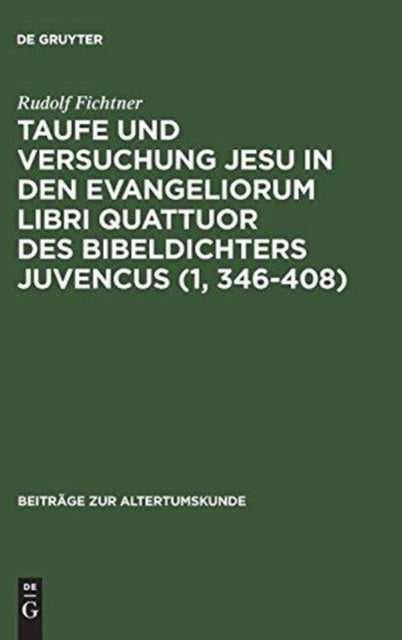 Taufe und Versuchung Jesu in den Evangeliorum libri quattuor des Bibeldichters Juvencus (1, 346–408)