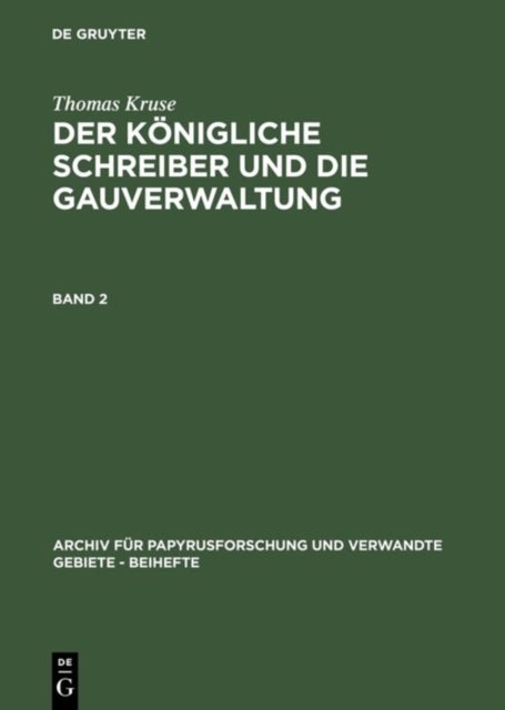 Thomas Kruse: Der Konigliche Schreiber Und Die Gauverwaltung. Band 2