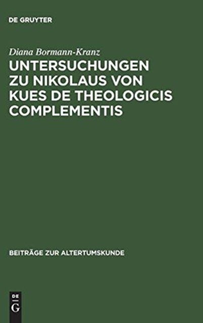 Untersuchungen Zu Nikolaus Von Kues De Theologicis Complementis