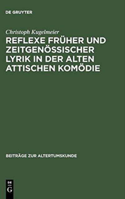Reflexe Früher Und Zeitgenössischer Lyrik in Der Alten Attischen Komödie