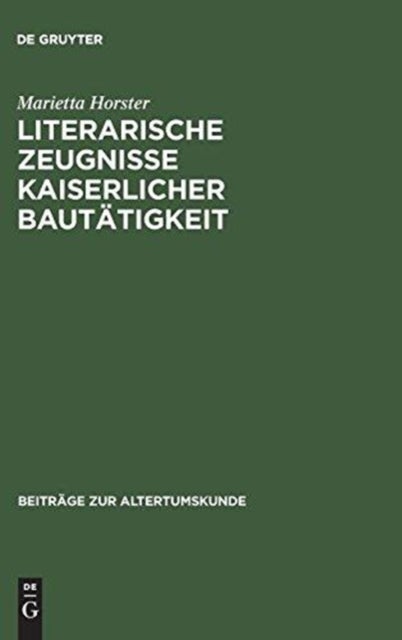 Literarische Zeugnisse kaiserlicher Bautätigkeit