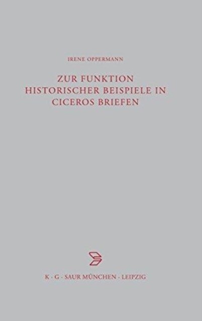 Zur Funktion Historischer Beispiele in Ciceros Briefen