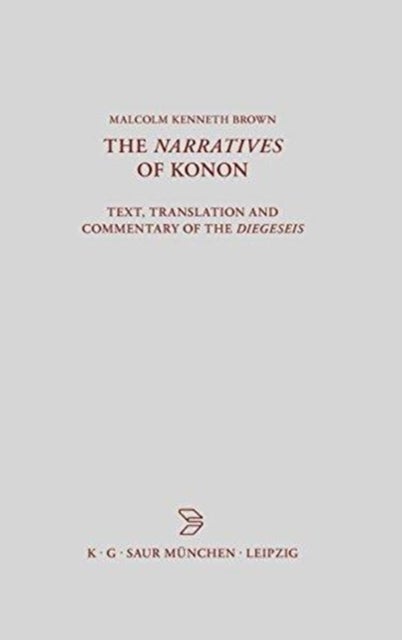 Narratives of Konon - Text, Translation and Commentary of the Diegeseis