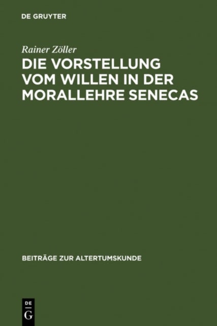 Die Vorstellung vom Willen in der Morallehre Senecas