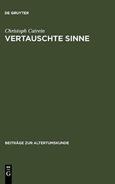 Vertauschte Sinne - Untersuchungen Zur Synasthesie in Der Romischen Dichtung