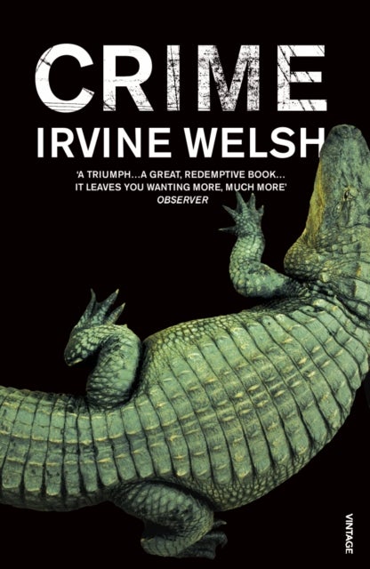 Crime - The explosive first novel in Irvine Welsh's Crime series