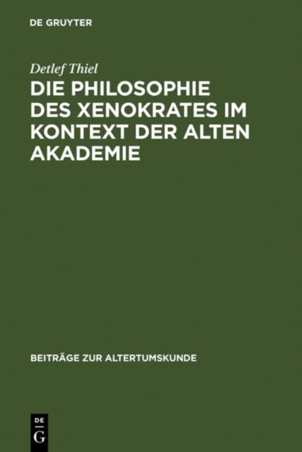 Philosophie des Xenokrates im Kontext der Alten Akademie