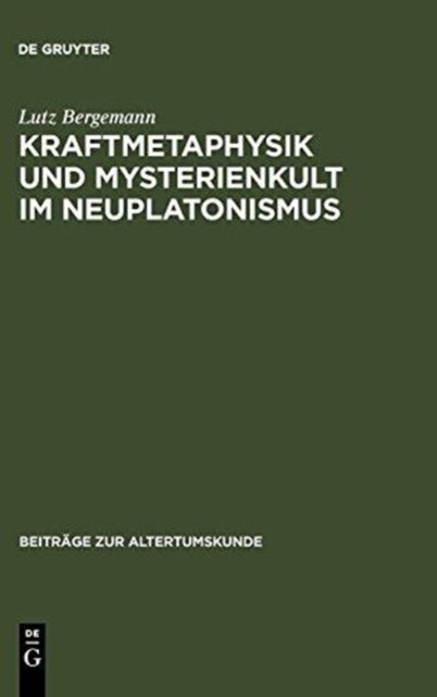 Kraftmetaphysik und Mysterienkult im Neuplatonismus