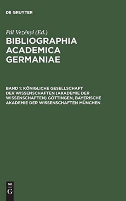 Königliche Gesellschaft der Wissenschaften (Akademie der Wissenschaften) Göttingen, Bayerische Akademie der Wissenschaften München - (Abhandlungen, Sitzungsberichte, Forschungen Zur Deutschen Geschichte)
