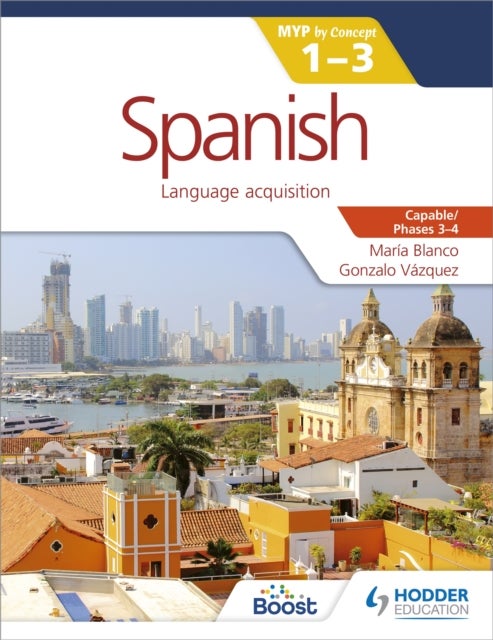 Spanish for the IB MYP 1-3 Phases 3-4 - by Concept
