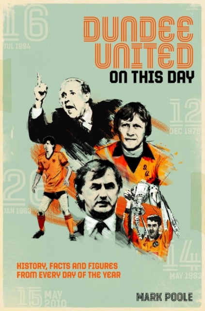 Dundee United On This Day - History, Facts & Figures from Every Day of the Year