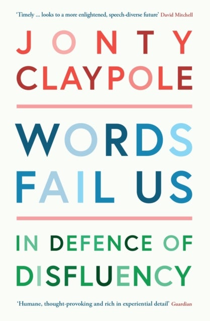 Words Fail Us - In Defence of Disfluency