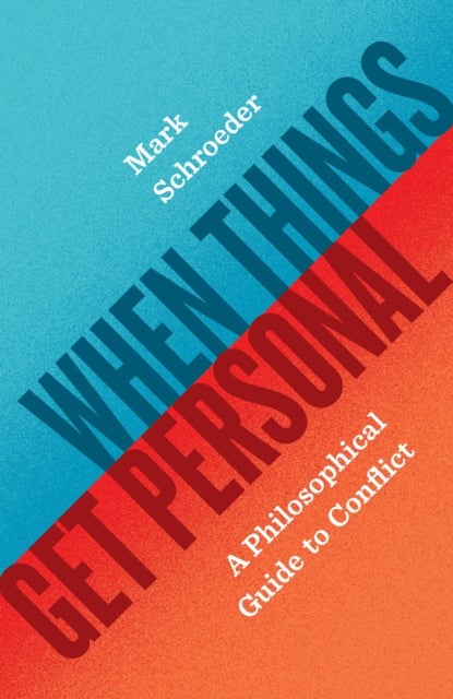 When Things Get Personal - A Philosophical Guide to Conflict