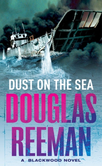 Dust on the Sea - an all-action, edge-of-your-seat naval adventure from the master storyteller of the sea