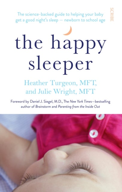 The Happy Sleeper - the science-backed guide to helping your baby get a good night’s sleep — newborn to school age